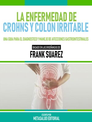 cover image of La Enfermedad De Crohns Y Colon Irritable--Basado En Las Enseñanzas De Frank Suarez